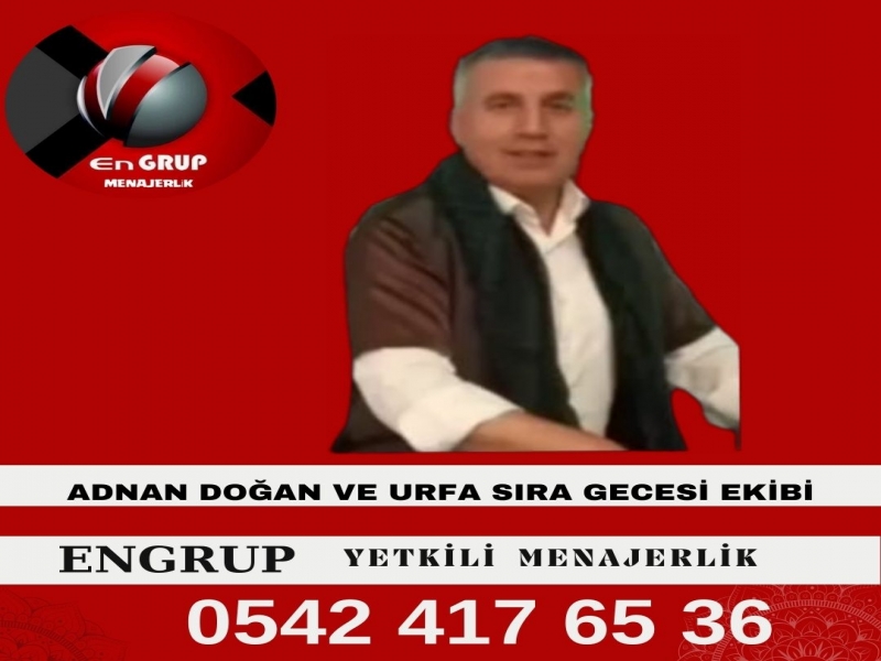 Adnan DOĞAN VE URFA SIRA GECESİ EKİBİ 